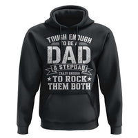 Bonus Dad Hoodie Tough Enough To Be A Dad And Stepdad Crazy Enough To Rock Them Both