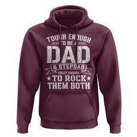 Bonus Dad Hoodie Tough Enough To Be A Dad And Stepdad Crazy Enough To Rock Them Both
