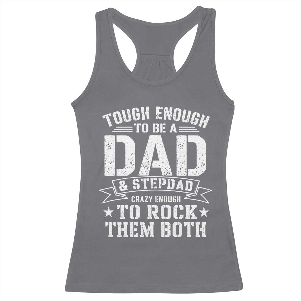 Bonus Dad Racerback Tank Top Tough Enough To Be A Dad And Stepdad Crazy Enough To Rock Them Both