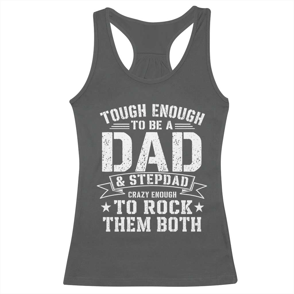 Bonus Dad Racerback Tank Top Tough Enough To Be A Dad And Stepdad Crazy Enough To Rock Them Both