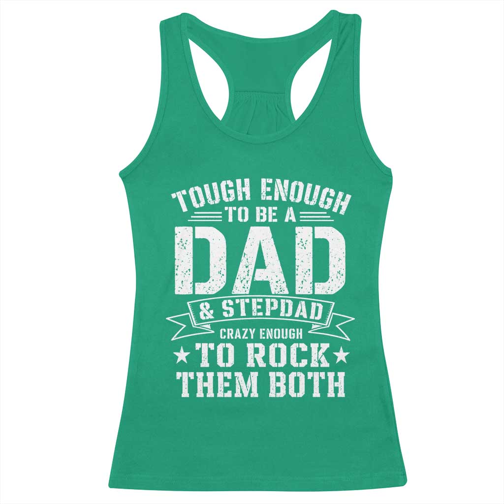 Bonus Dad Racerback Tank Top Tough Enough To Be A Dad And Stepdad Crazy Enough To Rock Them Both