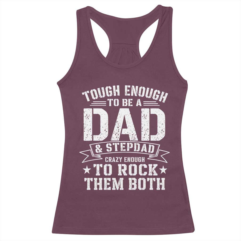 Bonus Dad Racerback Tank Top Tough Enough To Be A Dad And Stepdad Crazy Enough To Rock Them Both