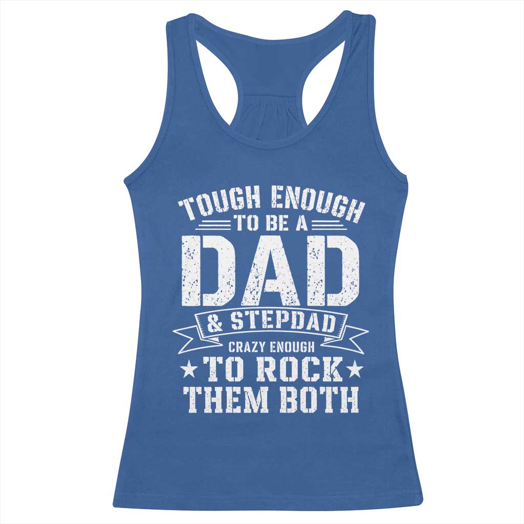 Bonus Dad Racerback Tank Top Tough Enough To Be A Dad And Stepdad Crazy Enough To Rock Them Both
