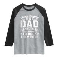 Bonus Dad Raglan Shirt Tough Enough To Be A Dad And Stepdad Crazy Enough To Rock Them Both