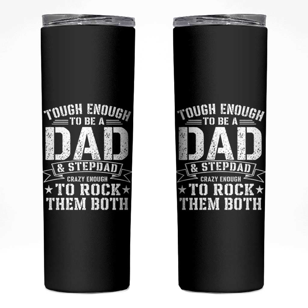 Bonus Dad Skinny Tumbler Tough Enough To Be A Dad And Stepdad Crazy Enough To Rock Them Both