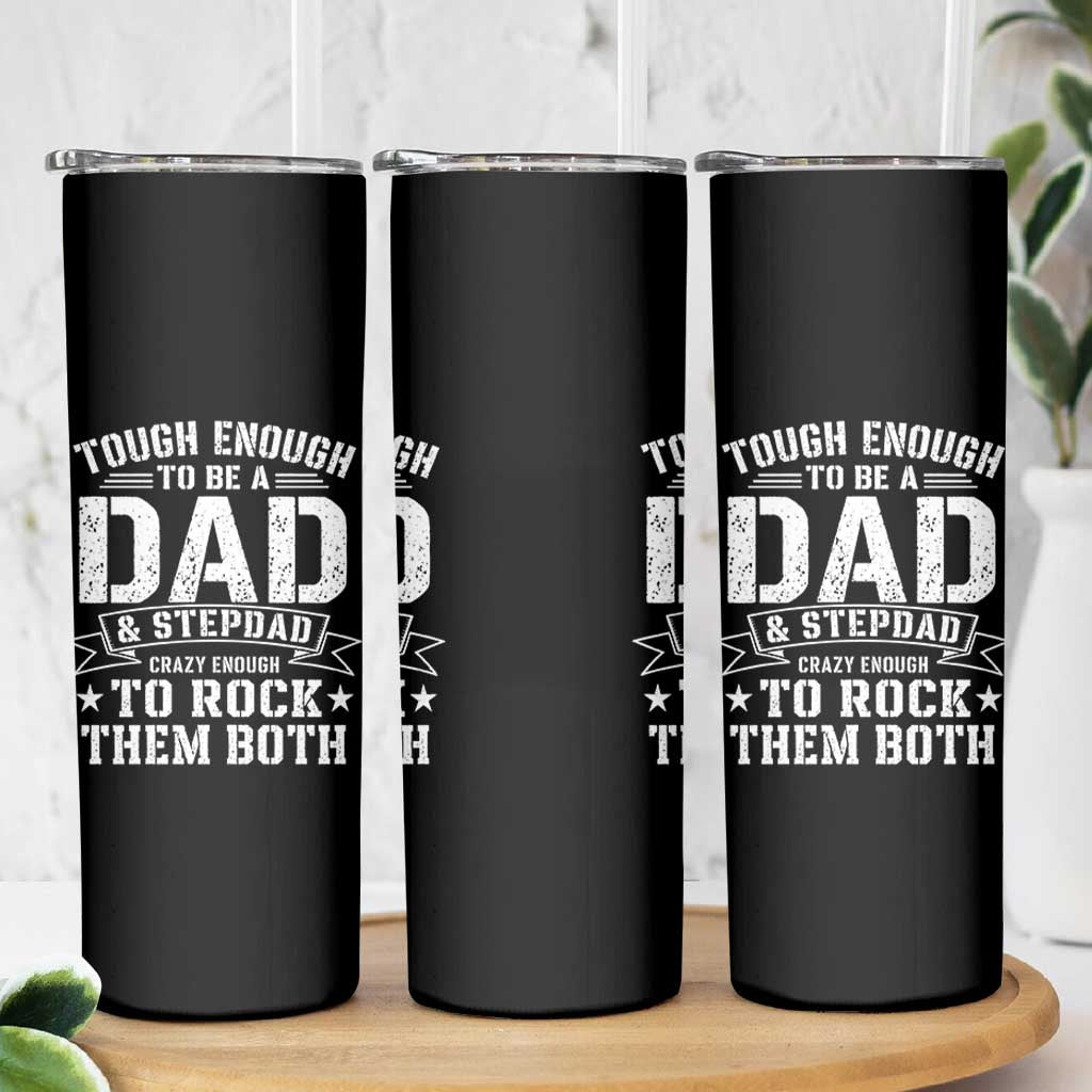 Bonus Dad Skinny Tumbler Tough Enough To Be A Dad And Stepdad Crazy Enough To Rock Them Both