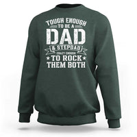 Bonus Dad Sweatshirt Tough Enough To Be A Dad And Stepdad Crazy Enough To Rock Them Both