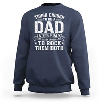 Bonus Dad Sweatshirt Tough Enough To Be A Dad And Stepdad Crazy Enough To Rock Them Both