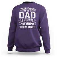 Bonus Dad Sweatshirt Tough Enough To Be A Dad And Stepdad Crazy Enough To Rock Them Both