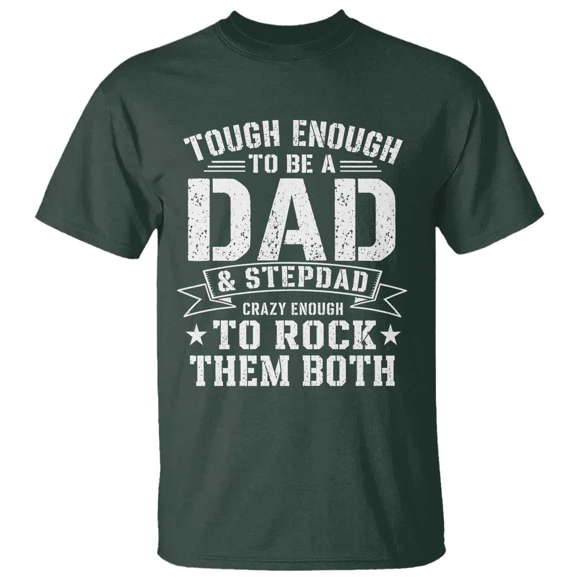 Bonus Dad T Shirt Tough Enough To Be A Dad And Stepdad Crazy Enough To Rock Them Both