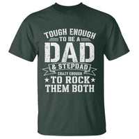 Bonus Dad T Shirt Tough Enough To Be A Dad And Stepdad Crazy Enough To Rock Them Both