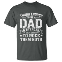 Bonus Dad T Shirt Tough Enough To Be A Dad And Stepdad Crazy Enough To Rock Them Both