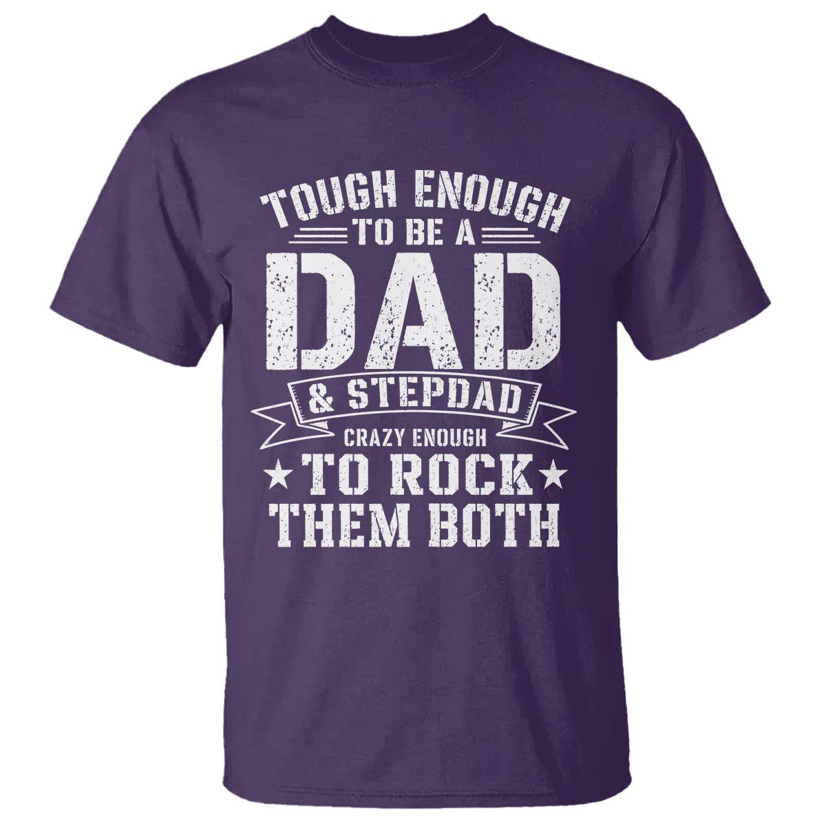 Bonus Dad T Shirt Tough Enough To Be A Dad And Stepdad Crazy Enough To Rock Them Both