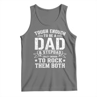 Bonus Dad Tank Top Tough Enough To Be A Dad And Stepdad Crazy Enough To Rock Them Both