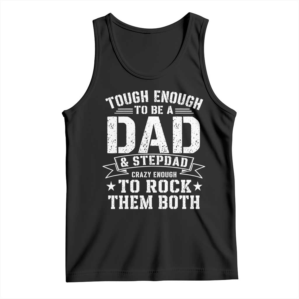 Bonus Dad Tank Top Tough Enough To Be A Dad And Stepdad Crazy Enough To Rock Them Both