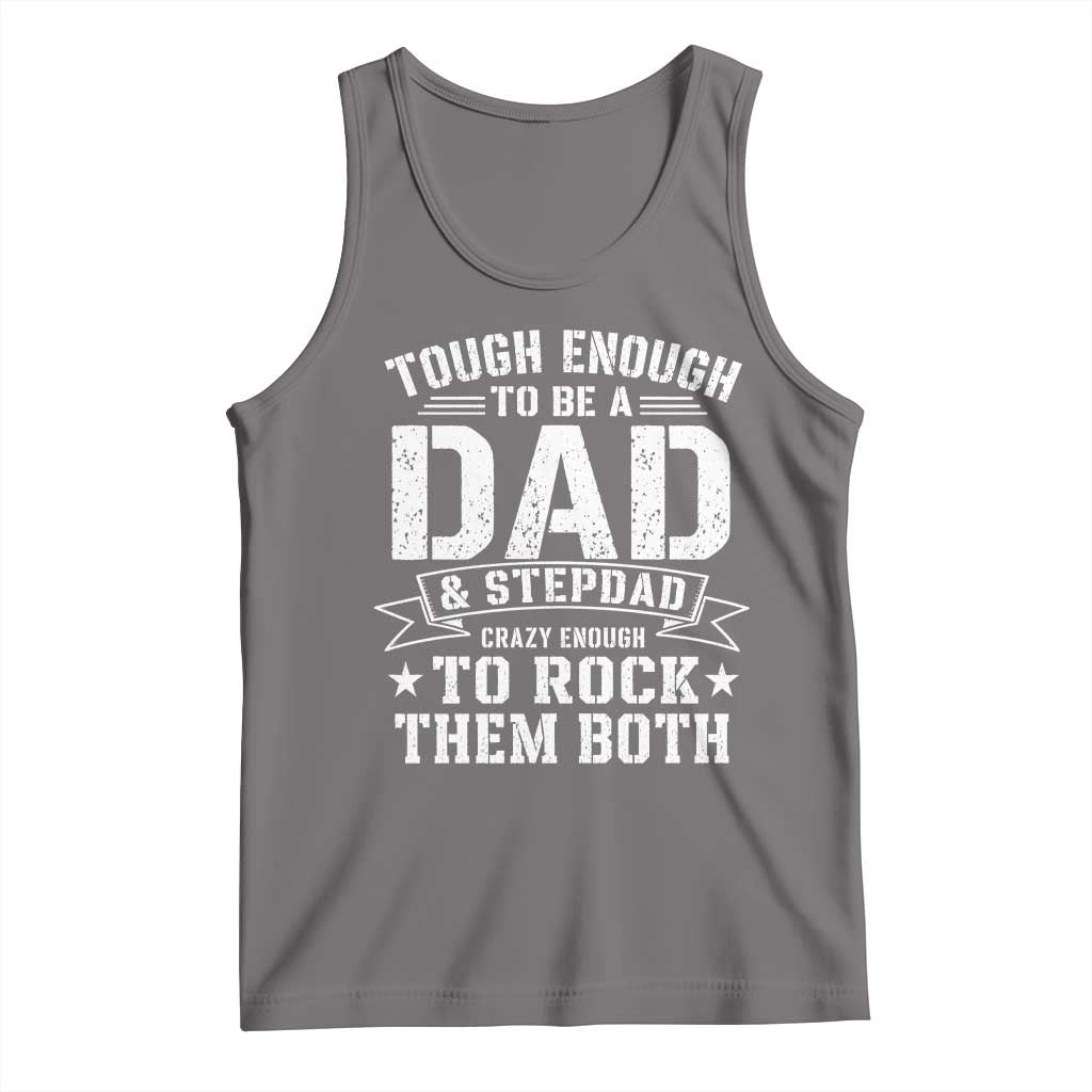 Bonus Dad Tank Top Tough Enough To Be A Dad And Stepdad Crazy Enough To Rock Them Both