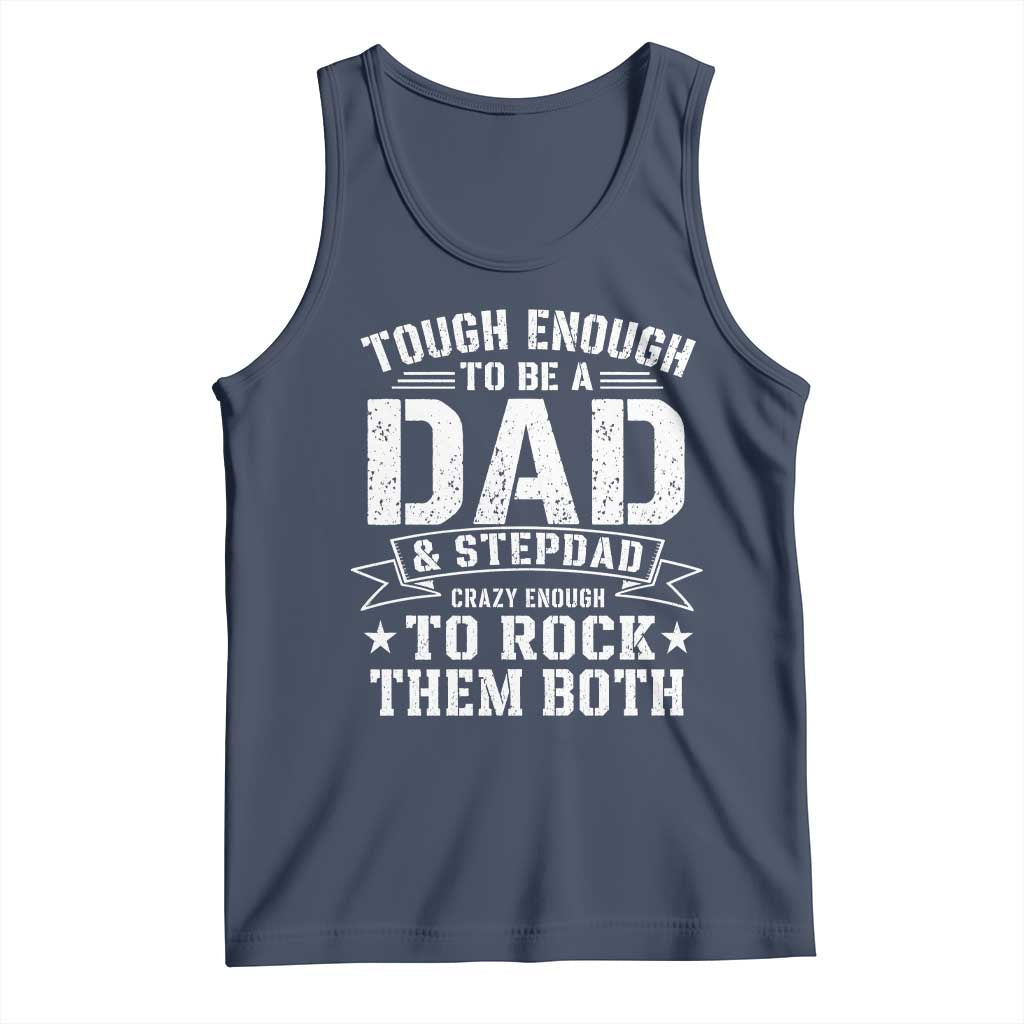 Bonus Dad Tank Top Tough Enough To Be A Dad And Stepdad Crazy Enough To Rock Them Both