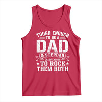 Bonus Dad Tank Top Tough Enough To Be A Dad And Stepdad Crazy Enough To Rock Them Both