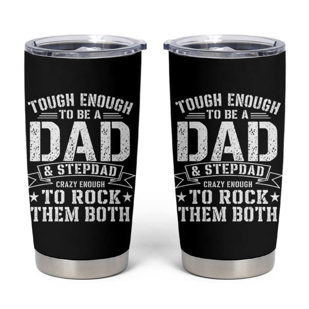 Bonus Dad Tumbler Cup Tough Enough To Be A Dad And Stepdad Crazy Enough To Rock Them Both