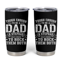 Bonus Dad Tumbler Cup Tough Enough To Be A Dad And Stepdad Crazy Enough To Rock Them Both