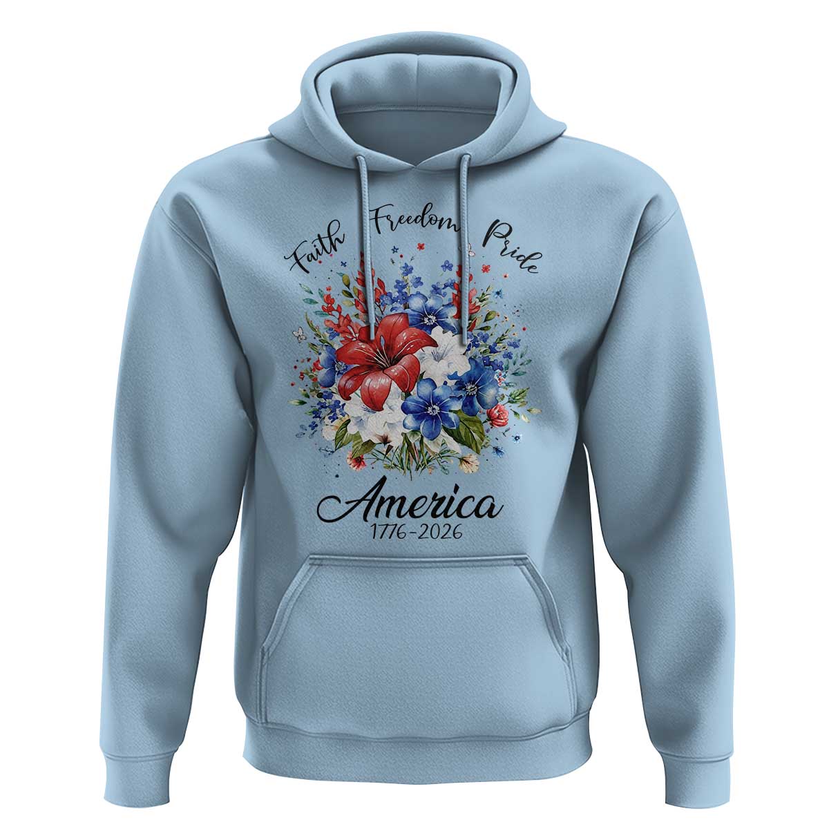 Floral 250th Anniversary Hoodie Faith Freedom Pride 4th of July 1776 2026