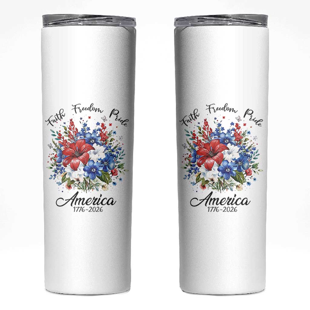 Floral 250th Anniversary Skinny Tumbler Faith Freedom Pride 4th of July 1776 2026