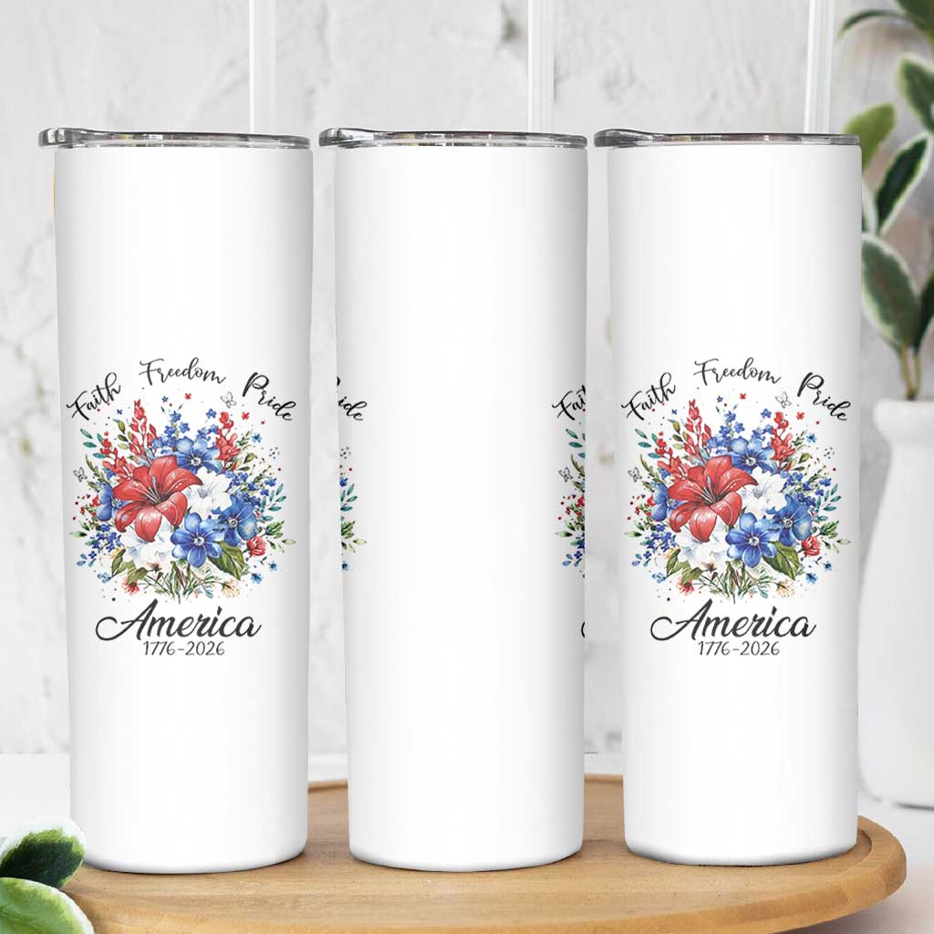 Floral 250th Anniversary Skinny Tumbler Faith Freedom Pride 4th of July 1776 2026
