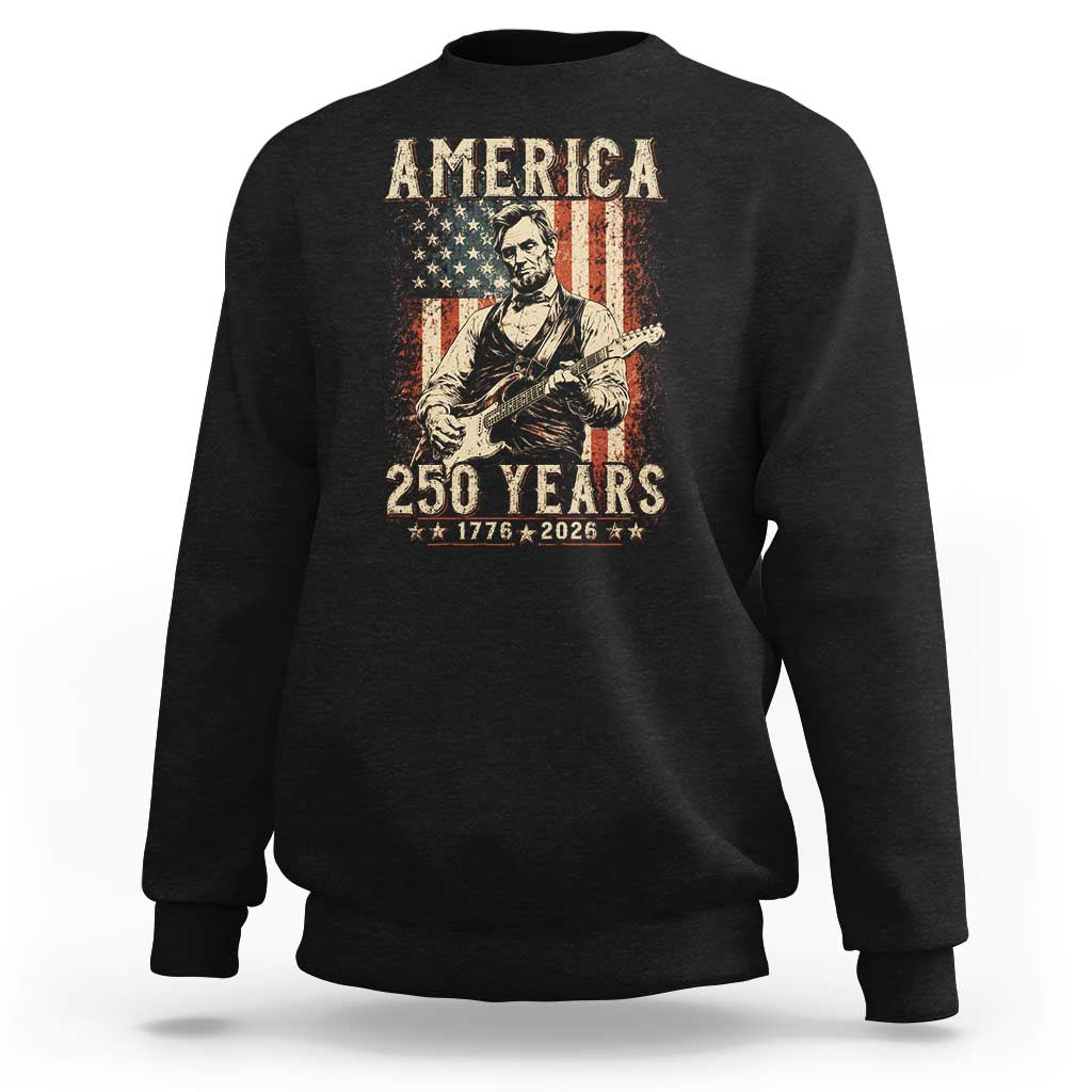 Abraham Lincoln Playing Guitar 4th July US 250th Anniversary Sweatshirt