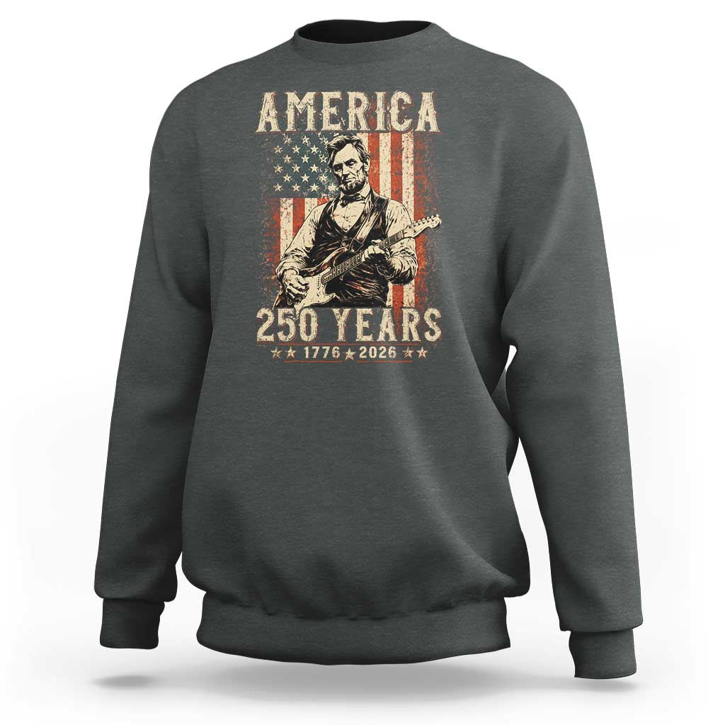 Abraham Lincoln Playing Guitar 4th July US 250th Anniversary Sweatshirt