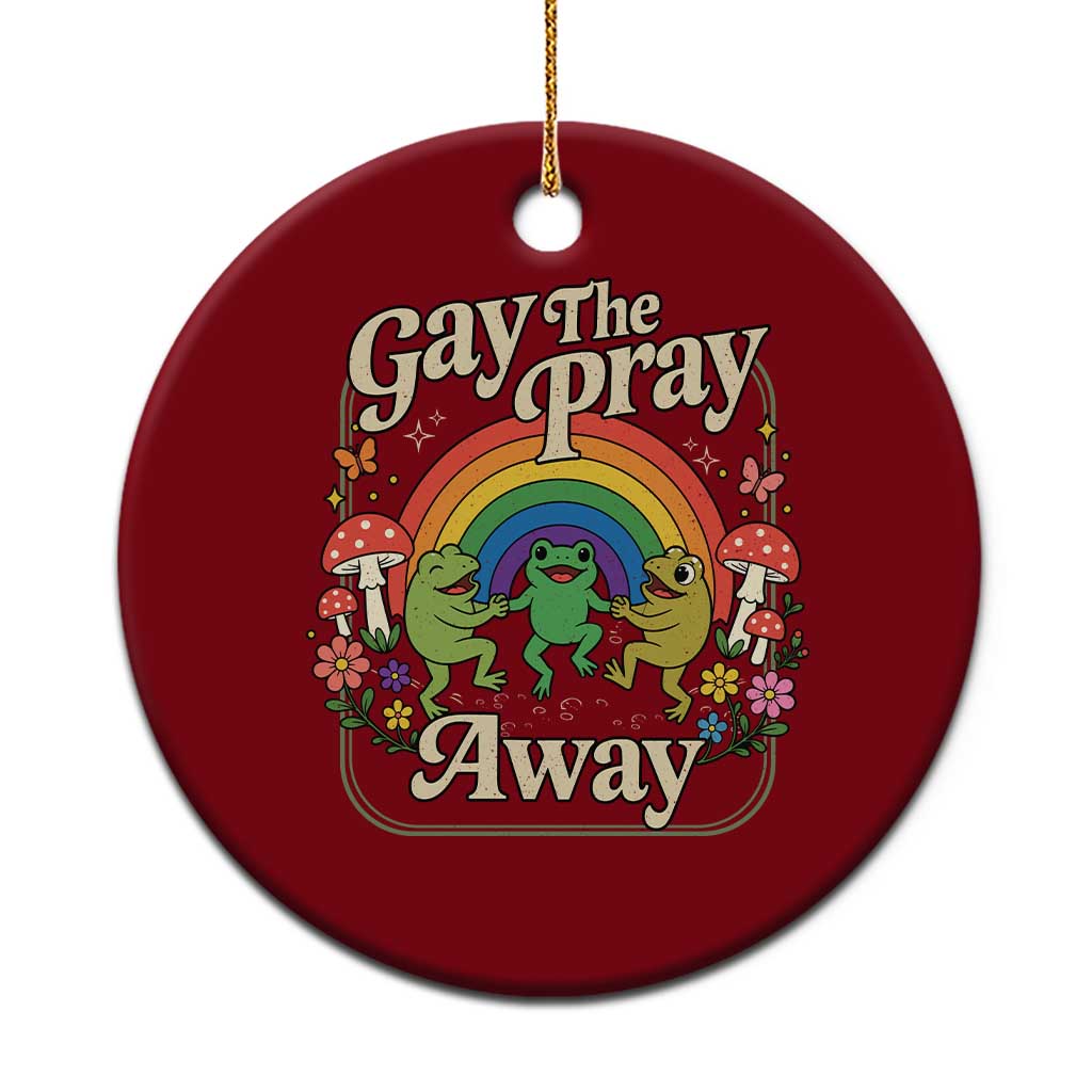 Gay The Pray Away Queer Frog LGBTQ Ceramic Ornament