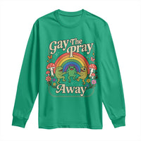 Gay The Pray Away Queer Frog LGBTQ Long Sleeve Shirt