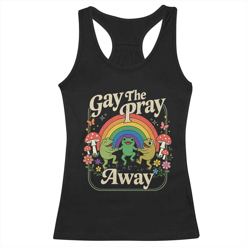 Gay The Pray Away Queer Frog LGBTQ Racerback Tank Top