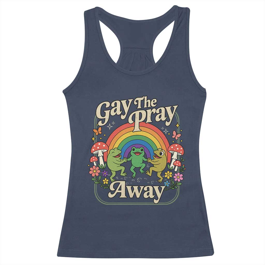 Gay The Pray Away Queer Frog LGBTQ Racerback Tank Top
