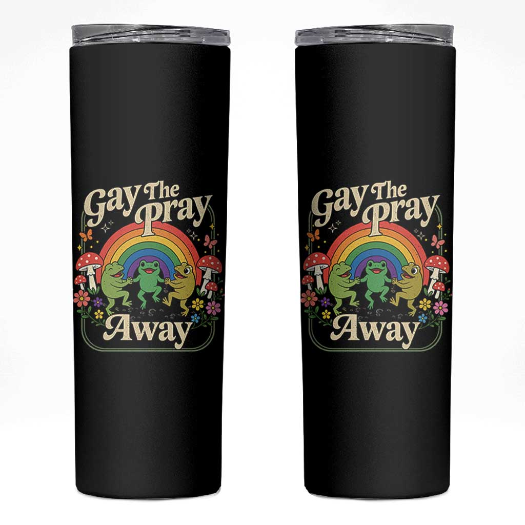 Gay The Pray Away Queer Frog LGBTQ Skinny Tumbler