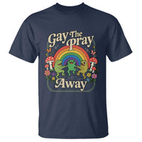 Gay The Pray Away Queer Frog LGBTQ T Shirt