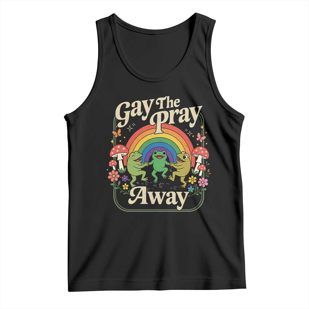 Gay The Pray Away Queer Frog LGBTQ Tank Top