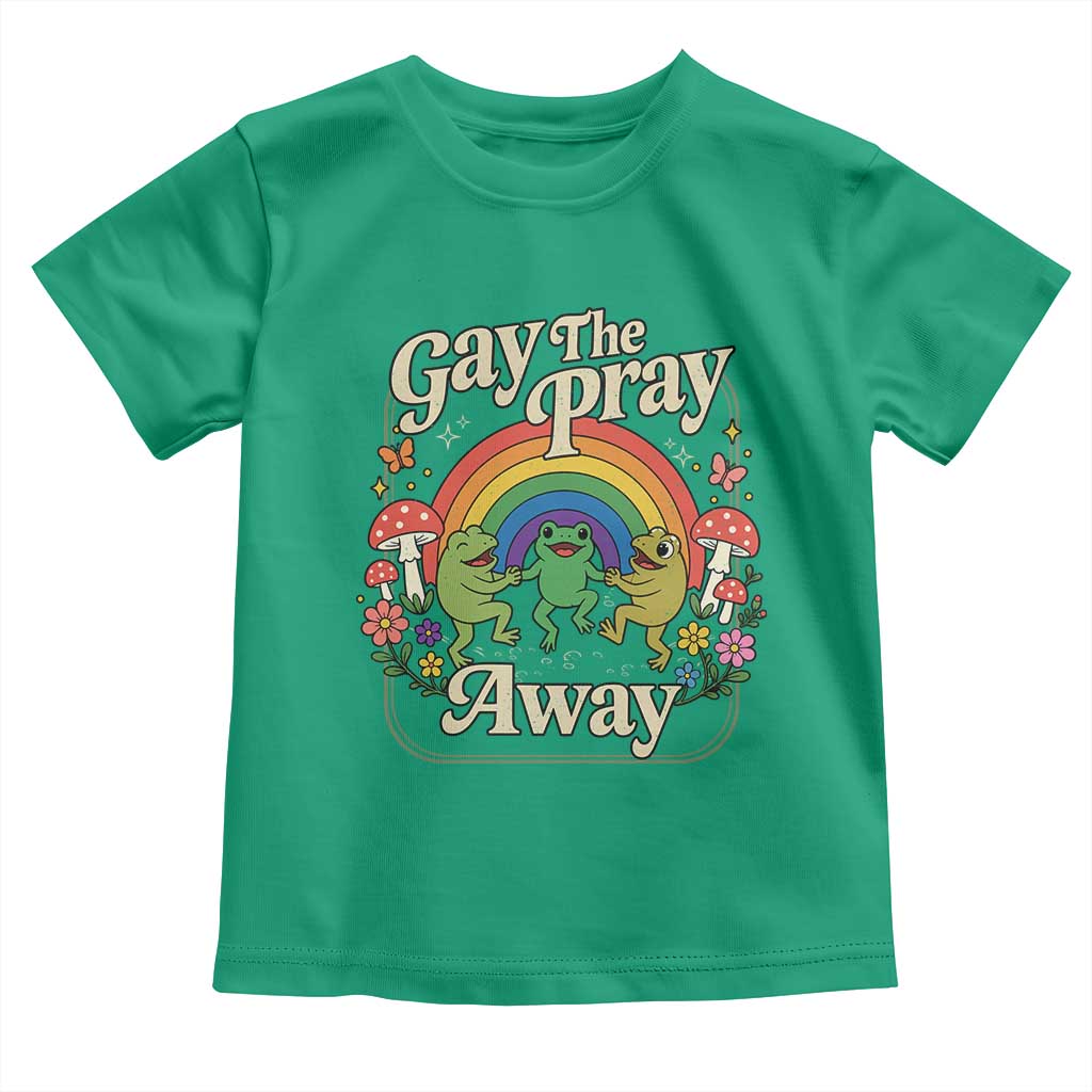 Gay The Pray Away Queer Frog LGBTQ Toddler T Shirt