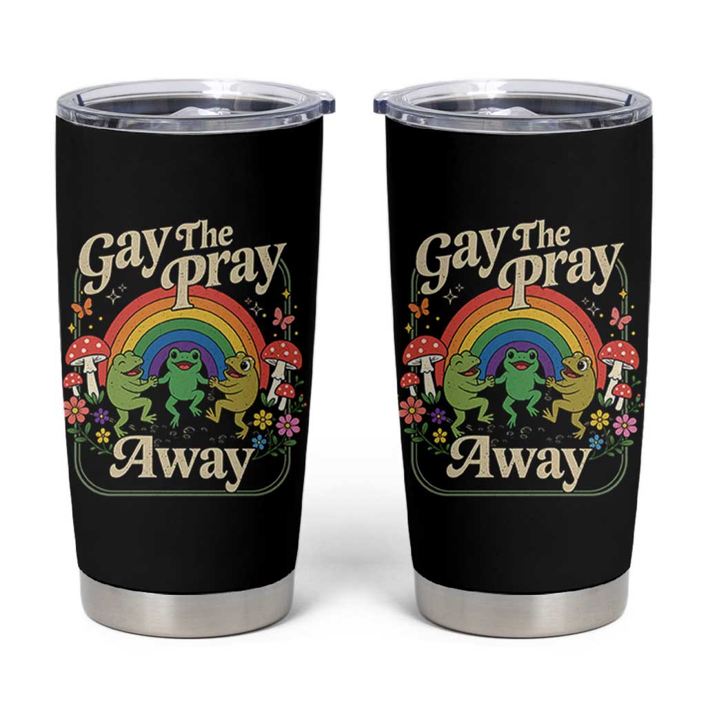 Gay The Pray Away Queer Frog LGBTQ Tumbler Cup