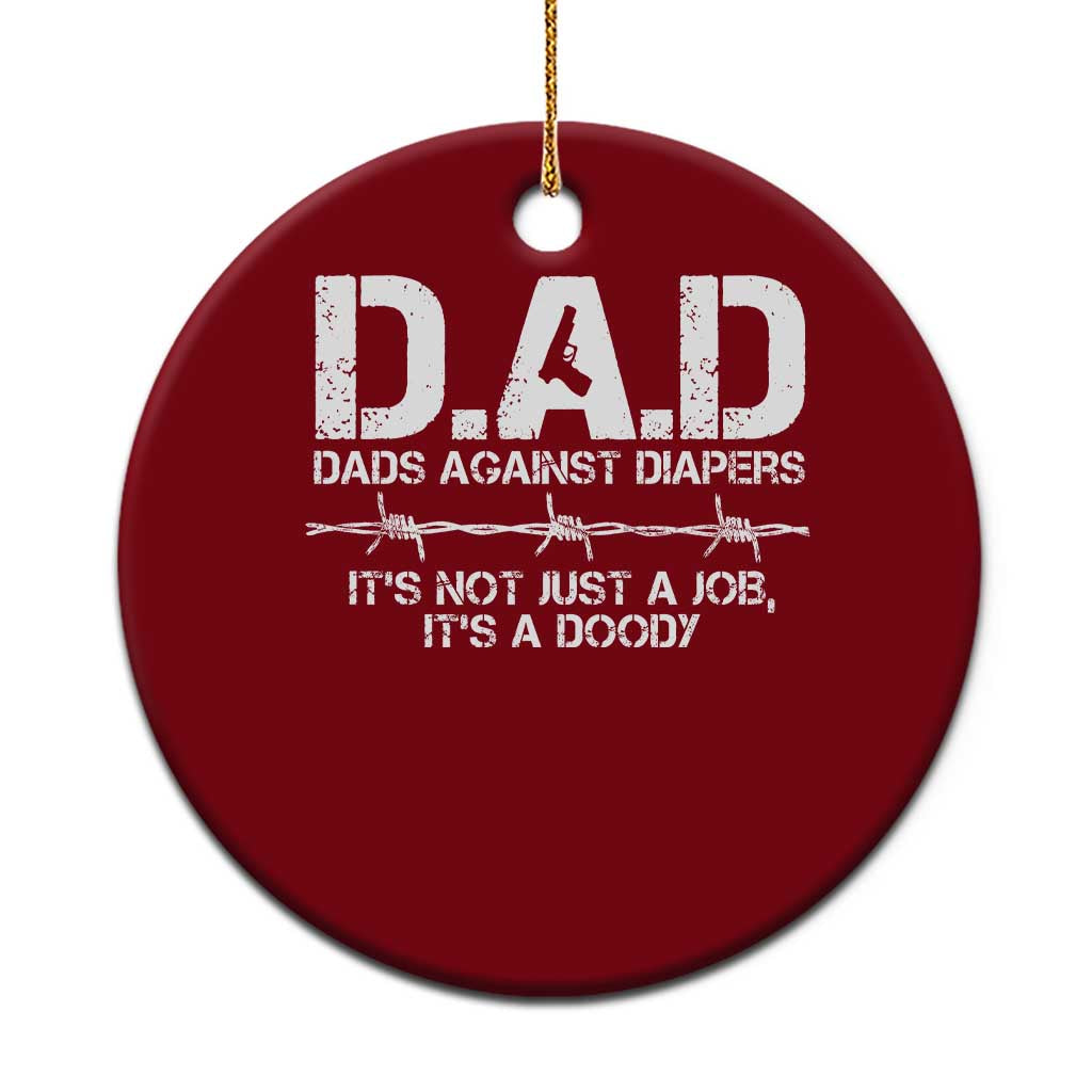 Dads Against Diapers It's Not Just A Job It's A Doody Ceramic Ornament Funny Gun New Dad