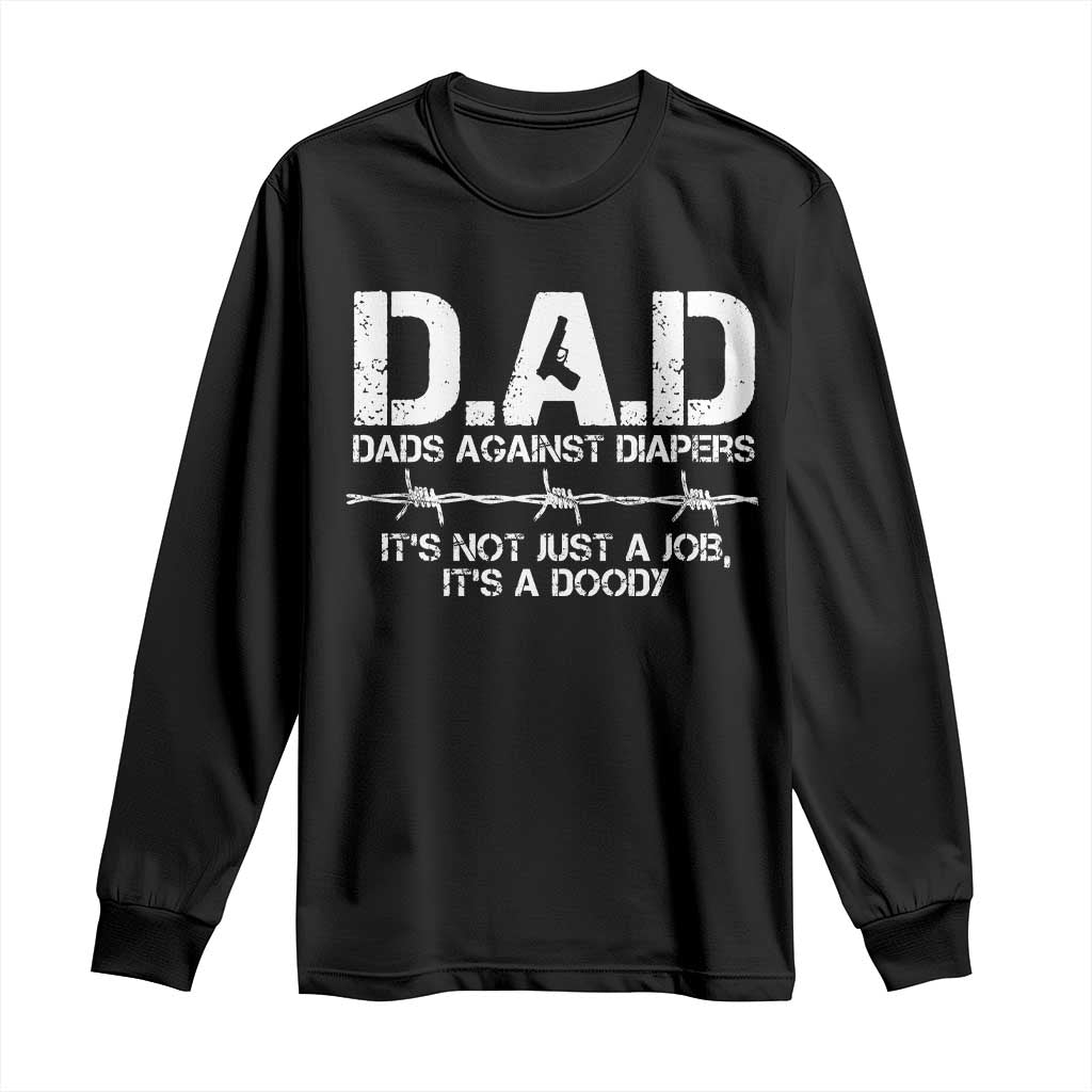 Dads Against Diapers It's Not Just A Job It's A Doody Long Sleeve Shirt Funny Gun New Dad
