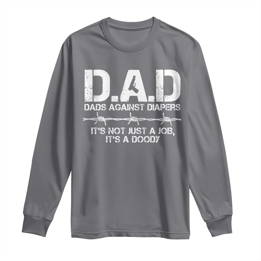 Dads Against Diapers It's Not Just A Job It's A Doody Long Sleeve Shirt Funny Gun New Dad