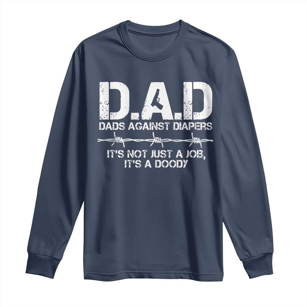 Dads Against Diapers It's Not Just A Job It's A Doody Long Sleeve Shirt Funny Gun New Dad