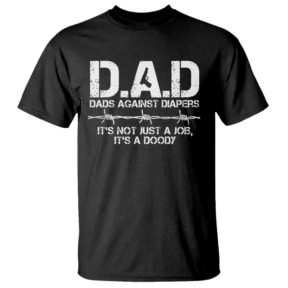 Dads Against Diapers It's Not Just A Job It's A Doody T Shirt Funny Gun New Dad