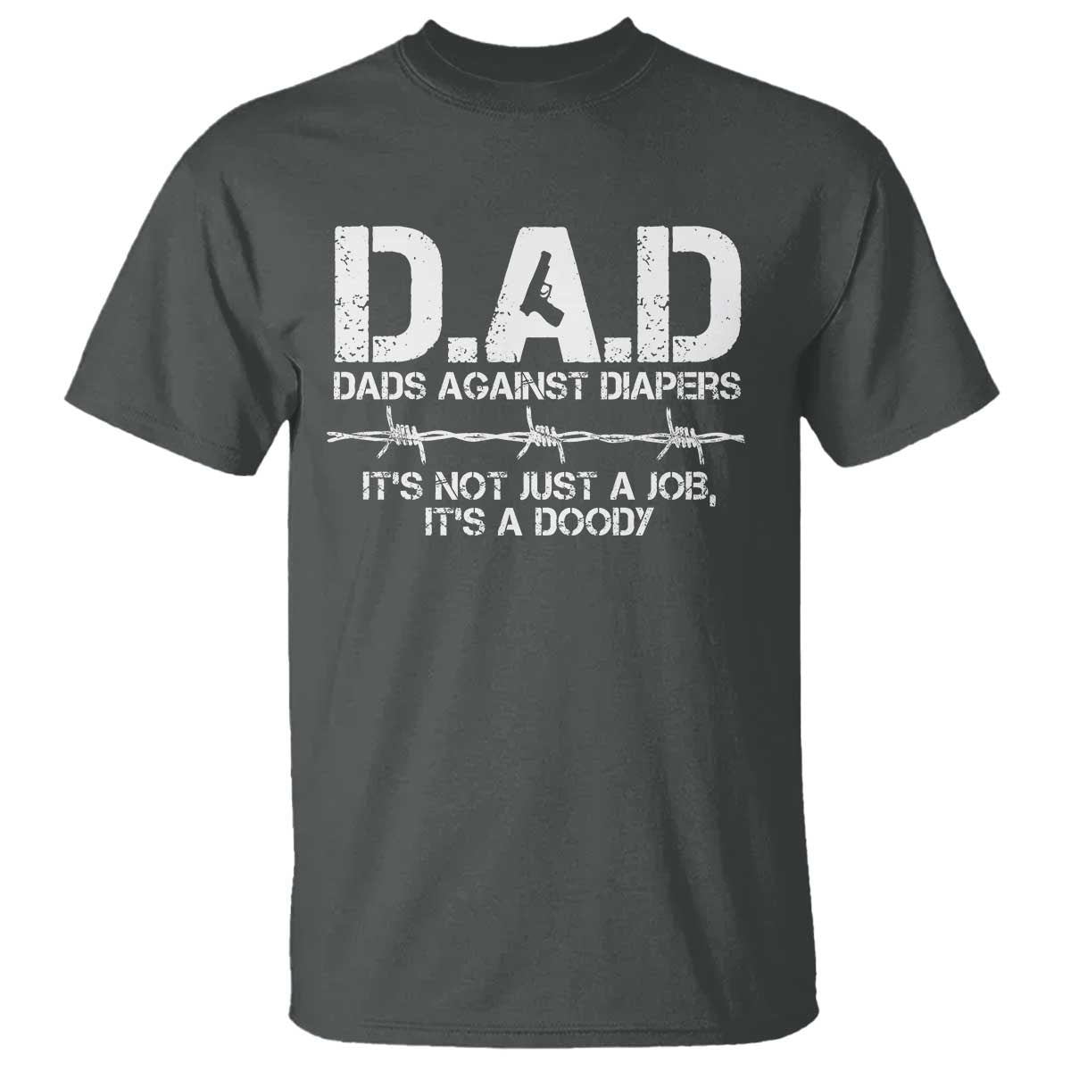 Dads Against Diapers It's Not Just A Job It's A Doody T Shirt Funny Gun New Dad