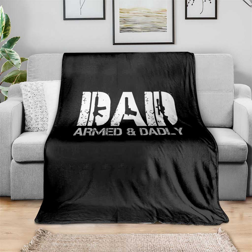Armed And Dadly Dad Throw Blanket Fathers Day Pro Gun Owner