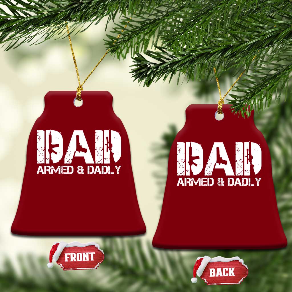 Armed And Dadly Dad Ceramic Ornament Fathers Day Pro Gun Owner
