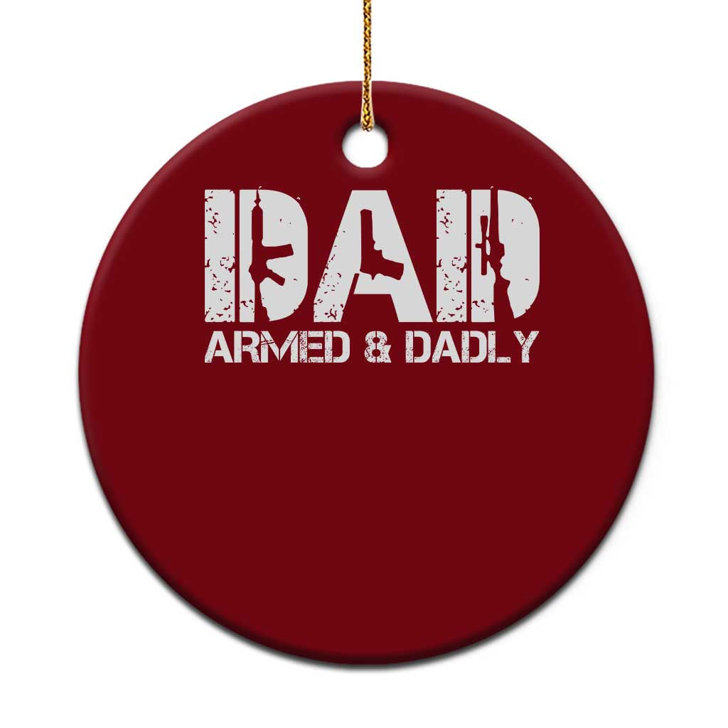 Armed And Dadly Dad Ceramic Ornament Fathers Day Pro Gun Owner