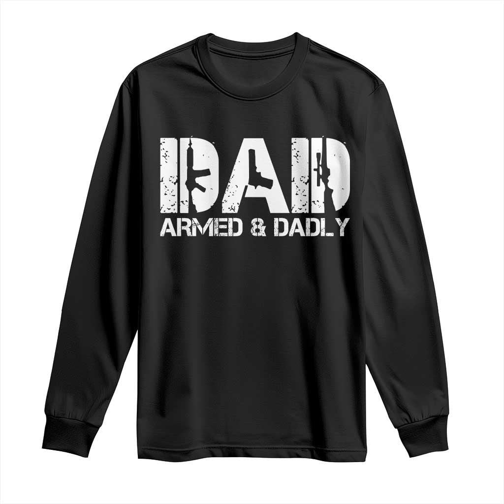 Armed And Dadly Dad Long Sleeve Shirt Fathers Day Pro Gun Owner
