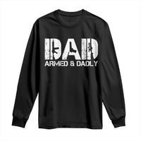 Armed And Dadly Dad Long Sleeve Shirt Fathers Day Pro Gun Owner