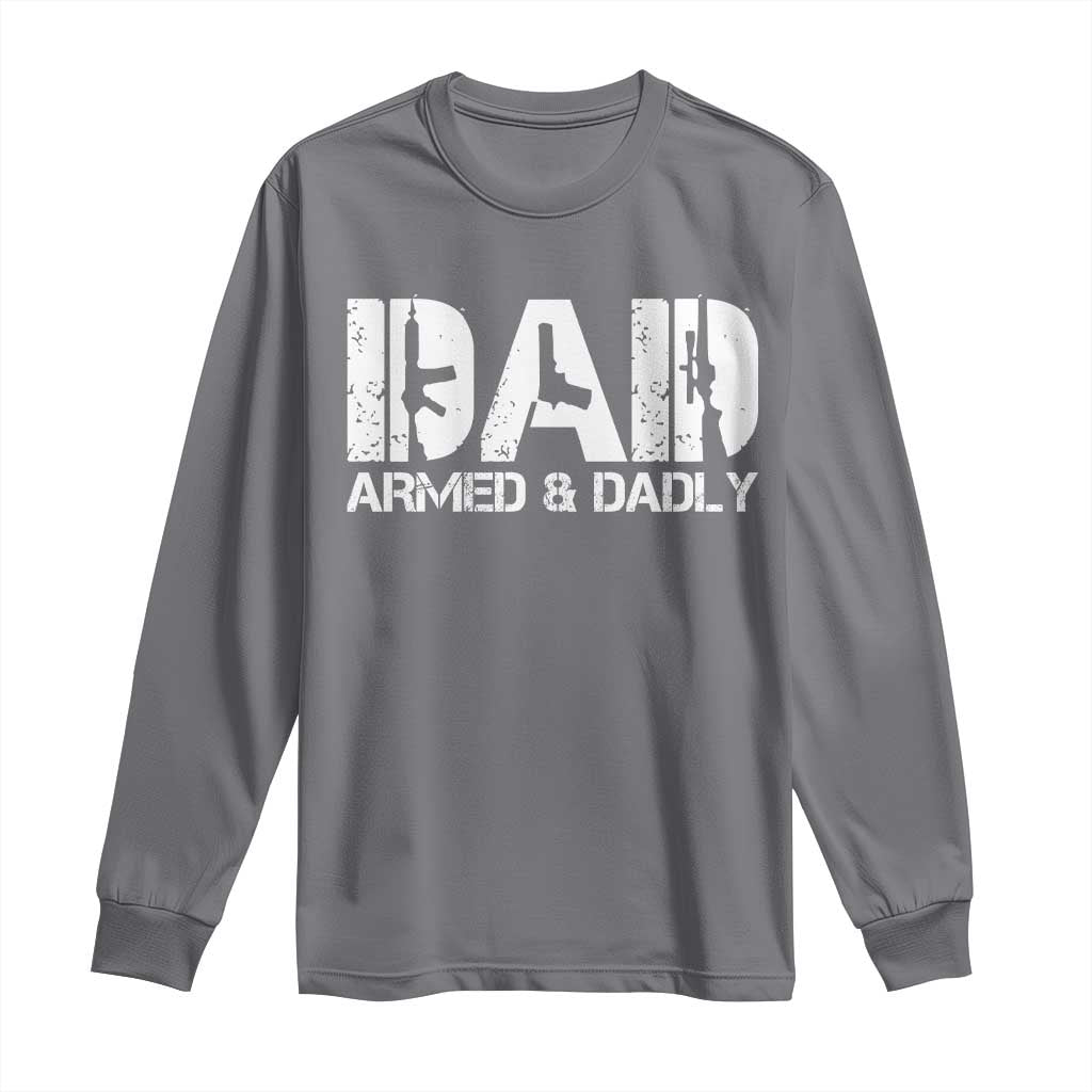 Armed And Dadly Dad Long Sleeve Shirt Fathers Day Pro Gun Owner